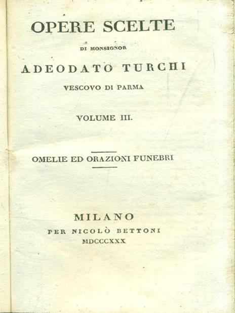 Opere scelte Volumi 3 e 4: Orazioni funebri - Prediche quaresimali - A. Turchi - 2