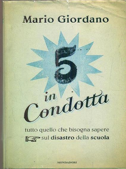 Cinque in condotta. Tutto quello che bisogna sapere sul disastro della scuola - Mario Giordano - copertina