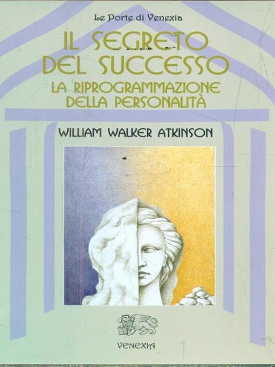 Il segreto del successo: riprogrammazione della personalità - William W. Atkinson - copertina