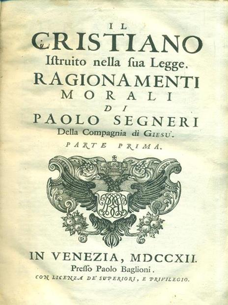 Il Cristiano istruito sua legge.Ragionamenti morali (3 vol in 1) - Paolo Segneri - copertina