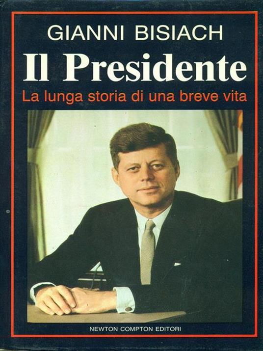 Il  Presidente. La lunga storia di una breve vita - Gianni Bisiach - 2