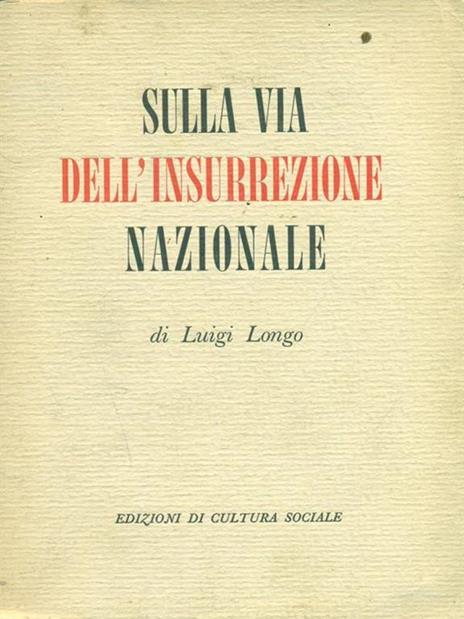 Sulla via dell'insurrezione nazionale - Luigi Longo - copertina