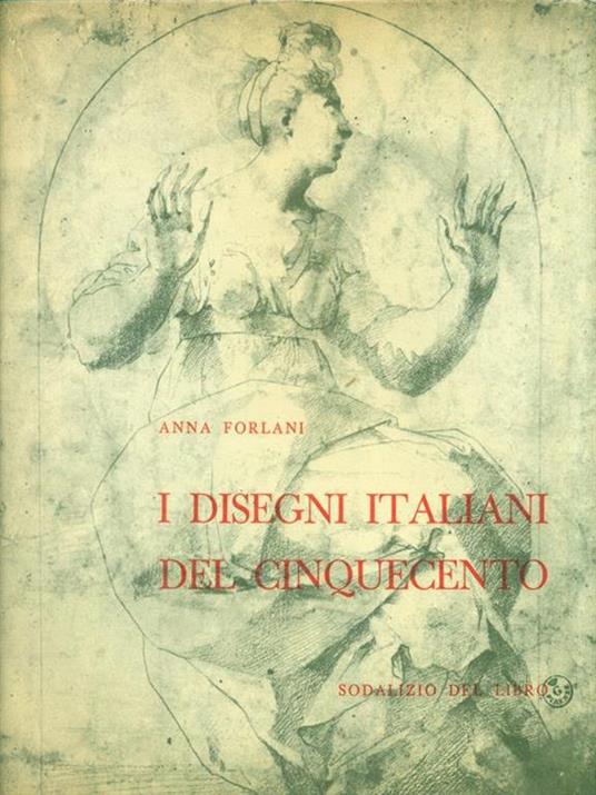 I disegni italiani del Cinquecento - Anna Forlani - copertina