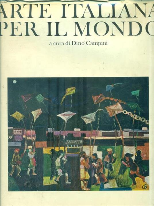 Arte Italiana per il Mondo. Volume 2 - Dino Campini - 2