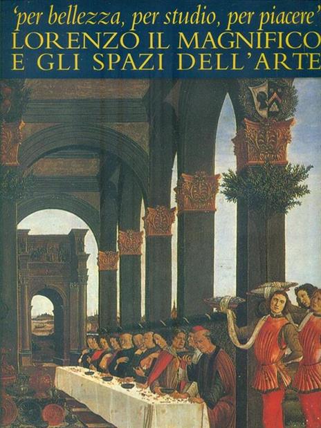 Lorenzo il Magnifico e gli spazi dell'arte - Franco Borsi - 3