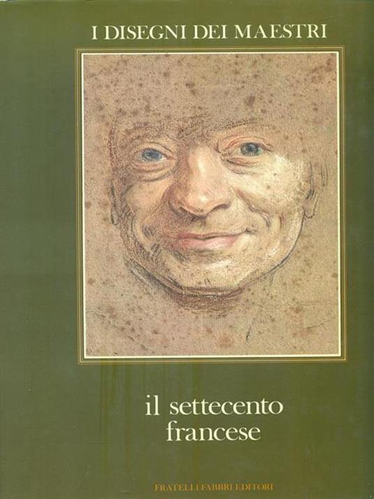 I Disegni dei Maestri 13. Il Settecento Francese - Roseline Bacou - copertina