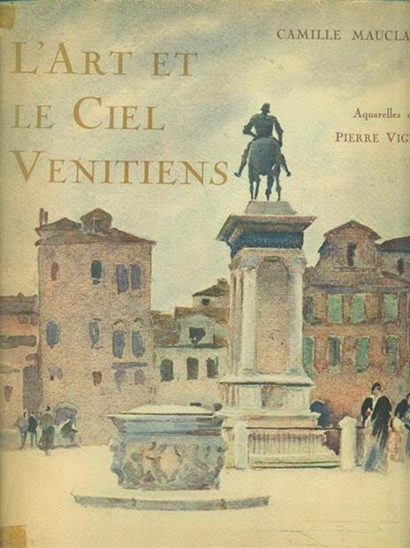 L' art et le ciel Vénitiens. Aquarelles par P. Vignal - Camille Mauclair - 2