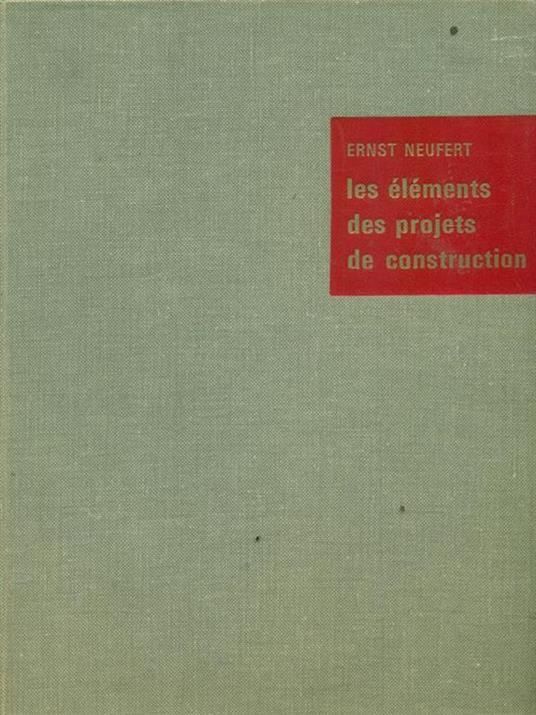 Les elements des projets de construction - Ernst Neufert - copertina