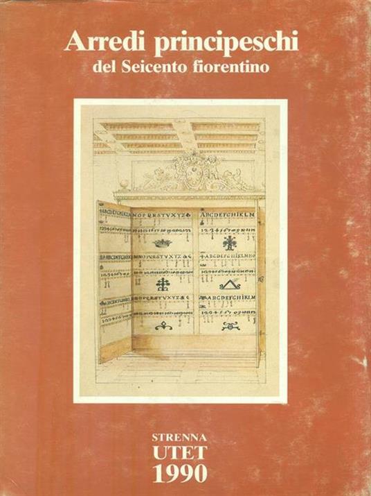 Arredi principeschi del Seicento fiorentino - P. Barocchi - 2