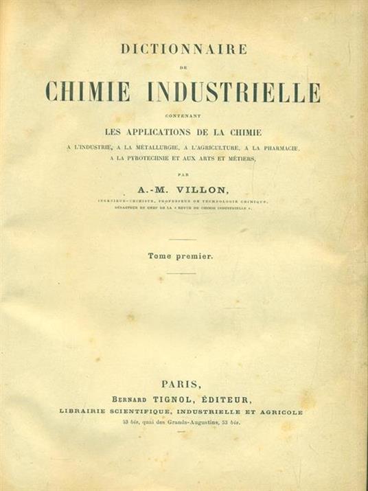 Dictionnaire de chimie industrielle. Tome premier - A. M. Villon - 2