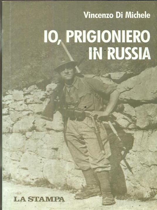 Io, prigioniero in russia - Vincenzo Di Michele - copertina