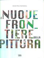 Le nuove frontiere della pittura. The new frontiers of painting. Ediz. a colori