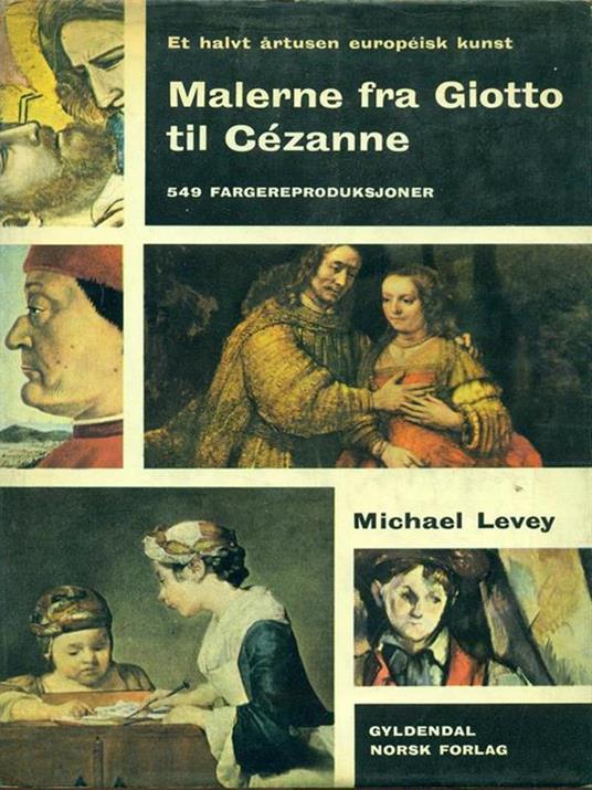 Malerne fra Giotto til Cezanne - Michael Levey - 2