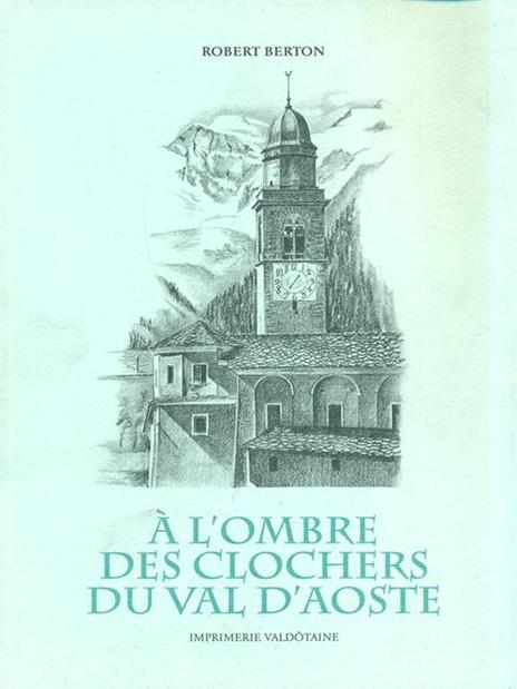 A l'ombre des clochers du Val d'Aoste - Robert Berton - copertina