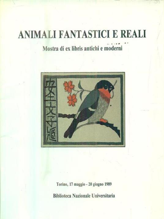 Animali fantastici e reali. Mostra di ex libris antichi e moderni - 2