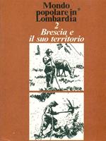 Mondo popolare in lombardia 2 Brescia e il suo territorio