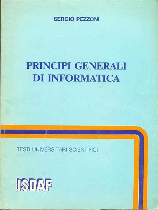 Principi generali di informatica - Sergio Pezzoni - 2