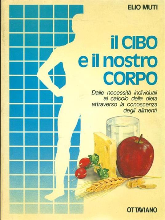 Il  cibo e il nostro corpo - Elio Muti - 4