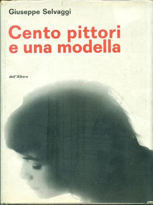 Cento pittori e una modella - Giuseppe Selvaggi - 2