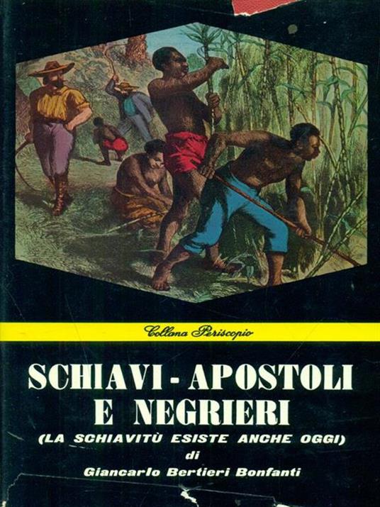 Schiavi-apostoli e negrieri - Giancarlo Bertieri Bonfanti - copertina