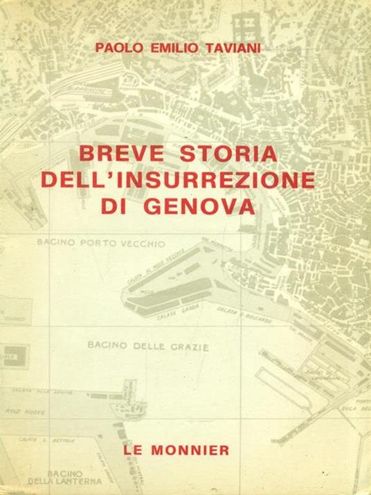 Breve storia dell'insurrezione di Genova - Paolo E. Taviani - 2