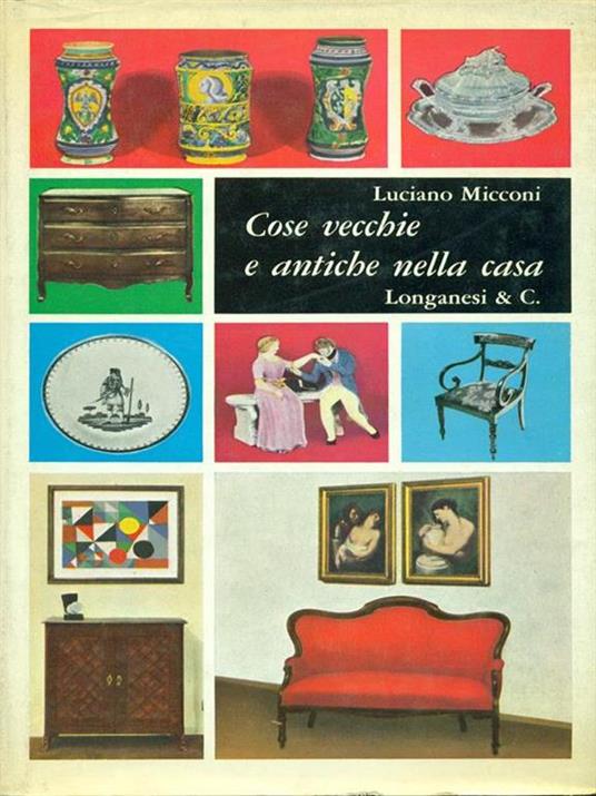 Cose vecchie e antiche nella casa - Luciano Micconi - copertina