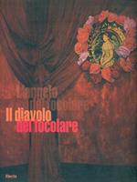 Il diavolo del focolare. Catalogo della mostra (Milano, 5 aprile-30 aprile 2006). Ediz. italiana e inglese