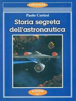 Storia segreta dell'astronautica. L'altra faccia della medaglia sui lanci missilistici segreti