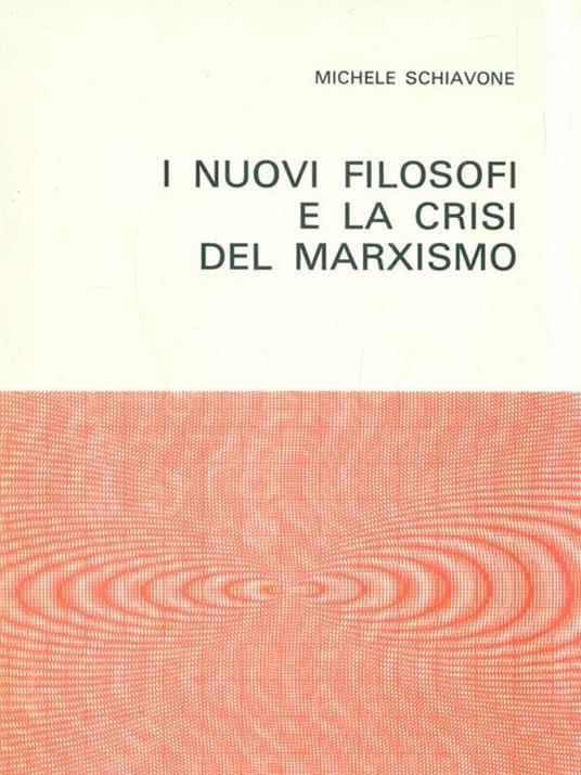 I nuovi filosofi e la crisi del marxismo - Michele Schiavone - copertina