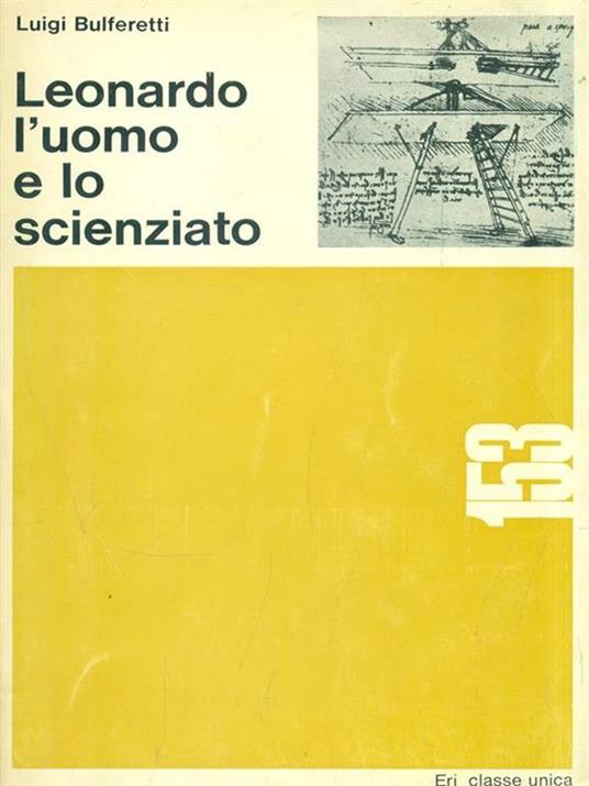 Leonardo l'uomo e lo scienziato - Luigi Bulferetti - copertina