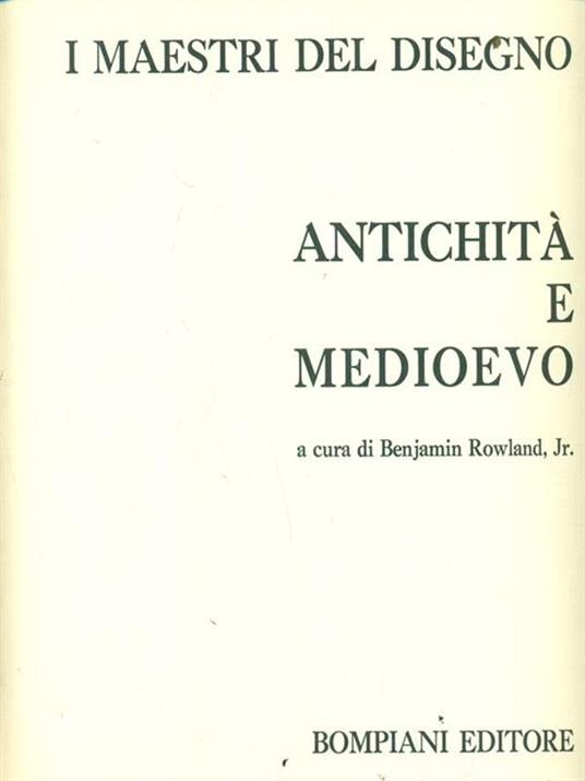 I maestri del disegno Antichità e Medioevo - Benjamin jr. Rowland - copertina