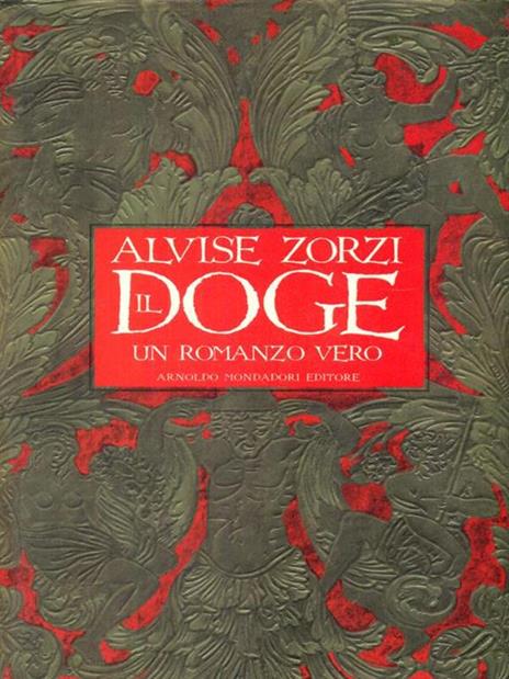 Il doge. Un romanzo vero - Alvise Zorzi - 3