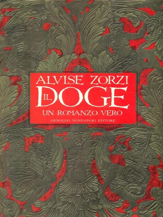 Il doge. Un romanzo vero - Alvise Zorzi - 4