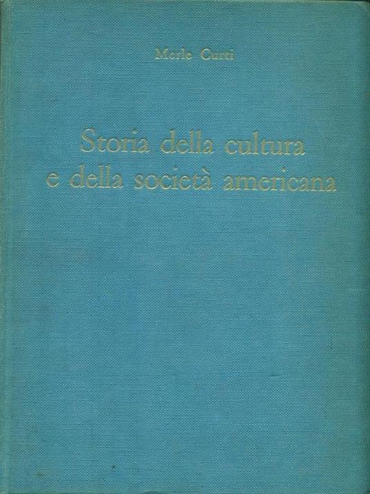 Storia della cultura e della società americana - Merle Curti - copertina