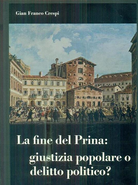 La fine del prina: giustizia popolare o delitto politico? - Gian Franco Crespi - copertina