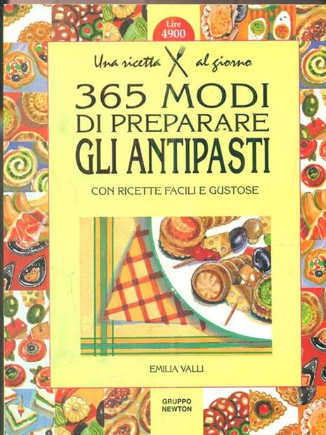 365 modi di preparare gli antipasti con ricette facili e gustose - Emilia Valli - 3