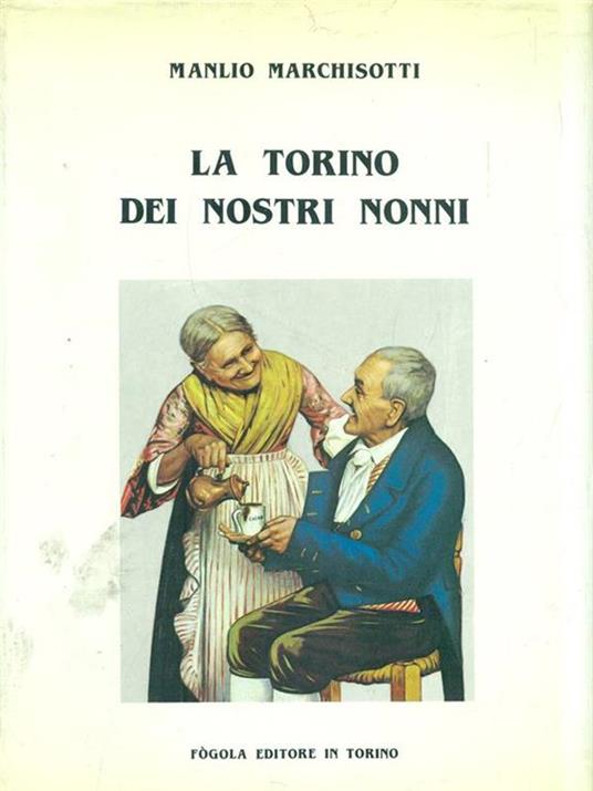 La Torino dei nostri nonni - Manlio Marchisotti - 3