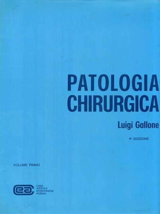 Patologia chirurgica. Volume 1 - Quarta edizione - Luigi Gallone - copertina