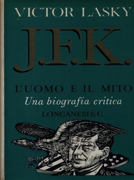 J.F.K. l'uomo e il mito - Victor Lasky - 2