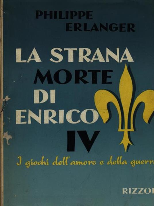 La strana morte di Enrico IV - Philippe Erlanger - 4