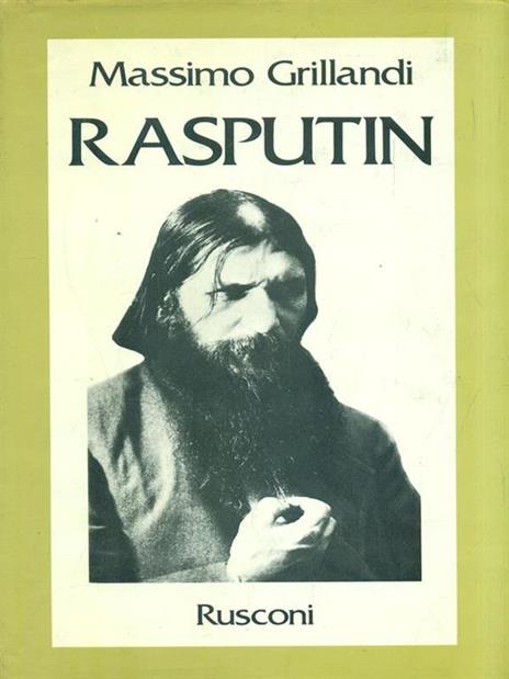 Rasputin. Ascesa e caduta del monaco-avventuriero alla corte dello zar - Massimo Grillandi - copertina