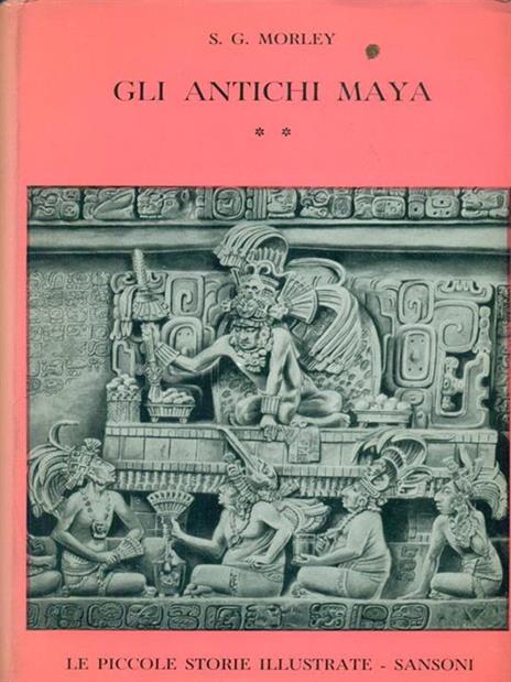 Gli antichi Maya Vol. II - S. G. Morley - copertina