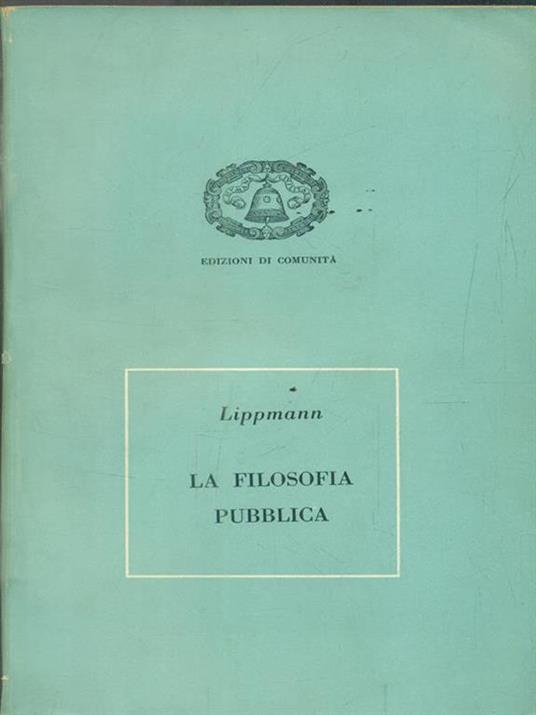 La filosofia pubblica - Walter Lippmann - 2