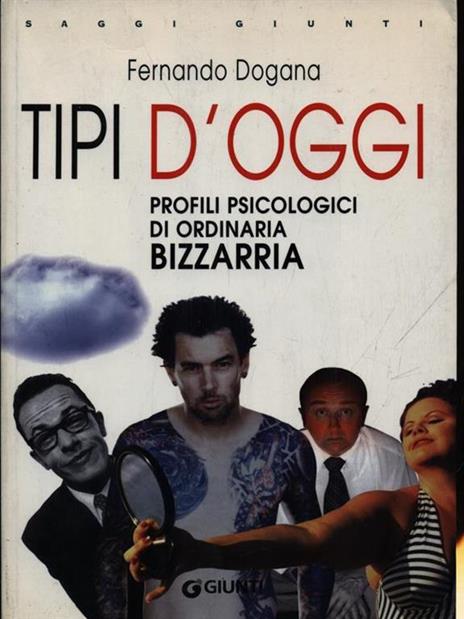 Tipi d'oggi. Profili psicologici di ordinaria bizzarria - Fernando Dogana - copertina