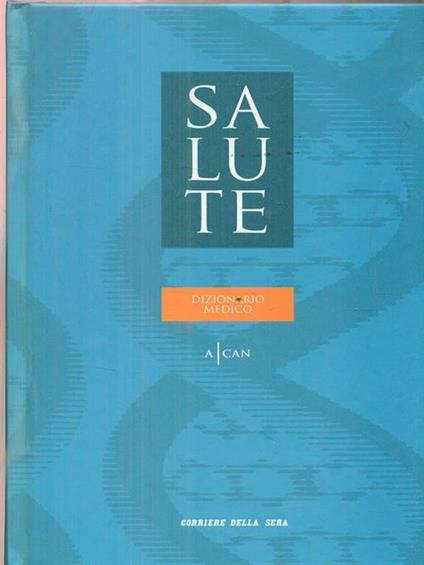 Salute. Dizionario Medico. Vol 1. A-CAN - copertina