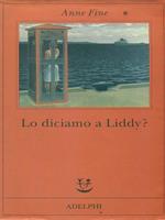 Lo diciamo a Liddy?