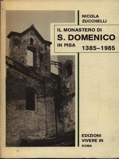 Il monastero di S. Domenico in Pisa 1385-1985 - Nicola Zucchelli - 3