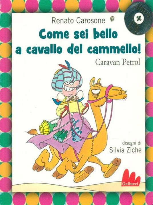 Come sei bello a cavallo del cammello! Caravan Petrol. Con CD Audio - Renato Carosone,Silvia Ziche - copertina