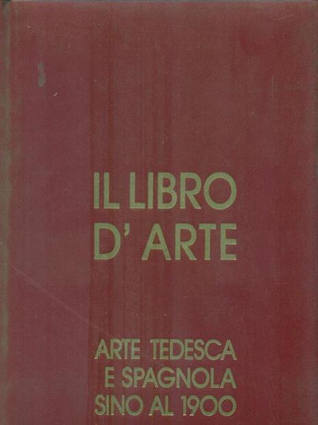 Il Libro d'Arte 4. Arte tedesca e spagnola sino al 1900 - copertina