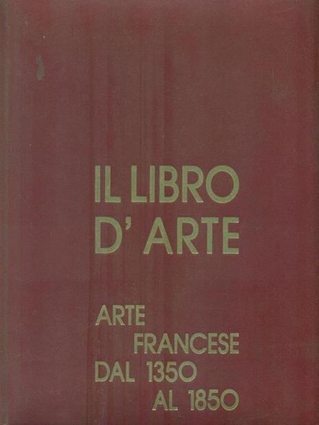 Il Libro d'Arte 5. Arte francese dal 1350 al 1850 - copertina